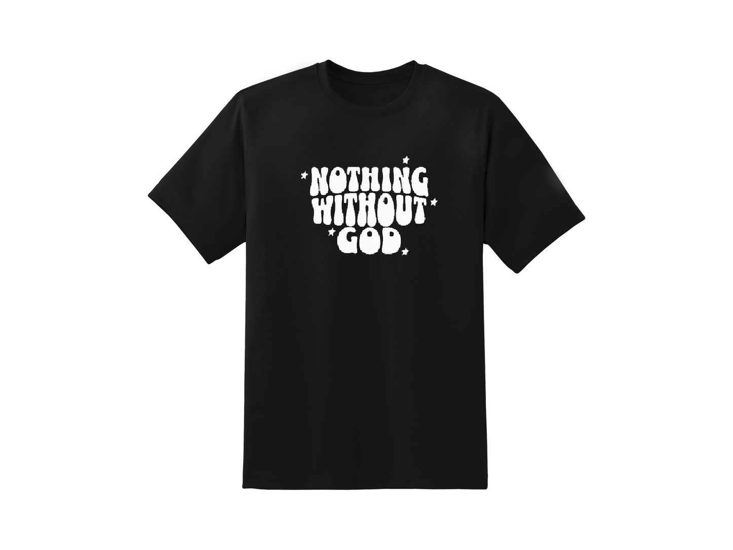 'Nothing Without God' Shirt