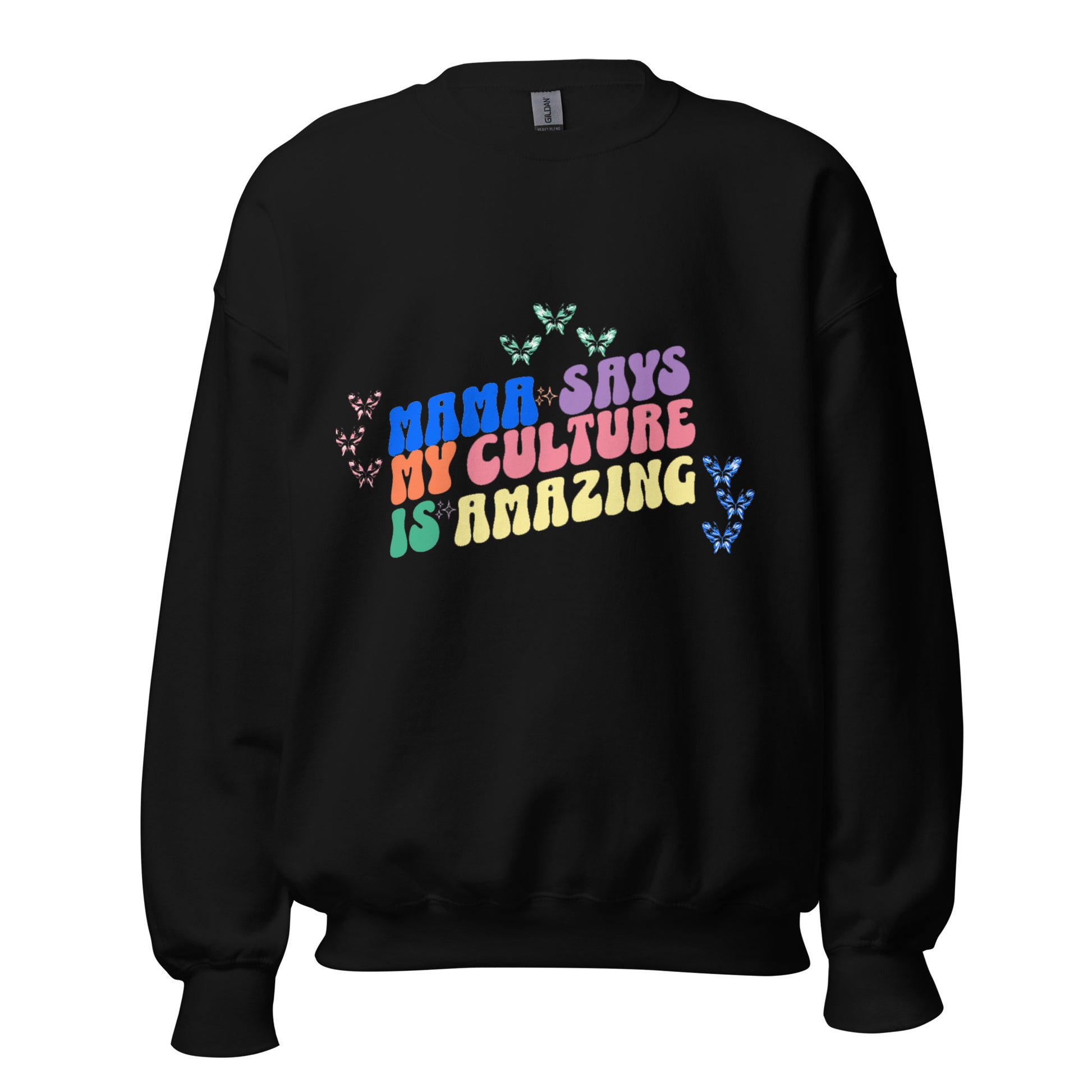 Men's Mama Says 'My Culture Is Amazing' Sweatshirt - Mama says I am...