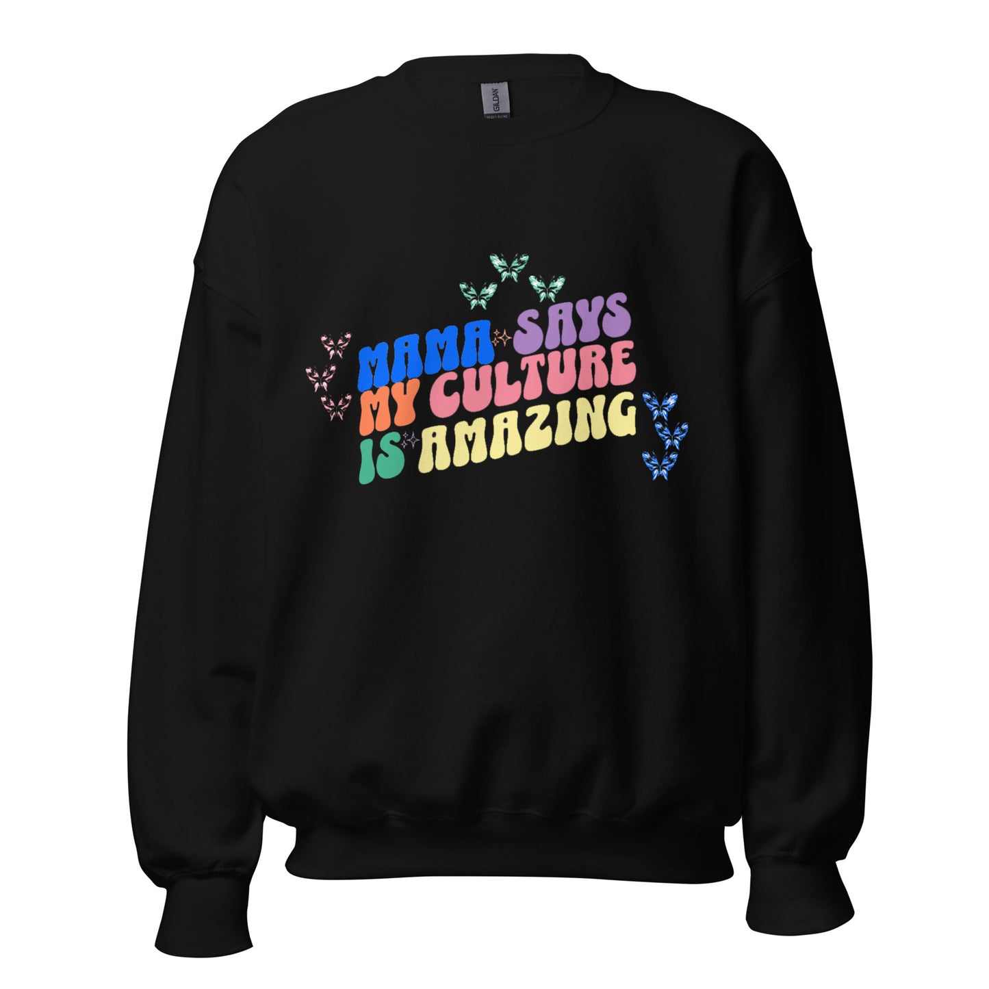 Women's Mama Says 'My Culture Is Amazing' Sweatshirt - Mama says I am...