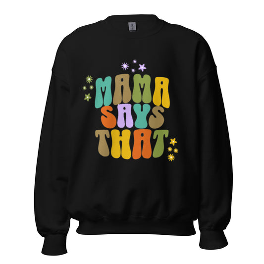 Men's Mama Says 'I Am Loved Just As I Am' Sweatshirt - Mama says I am...