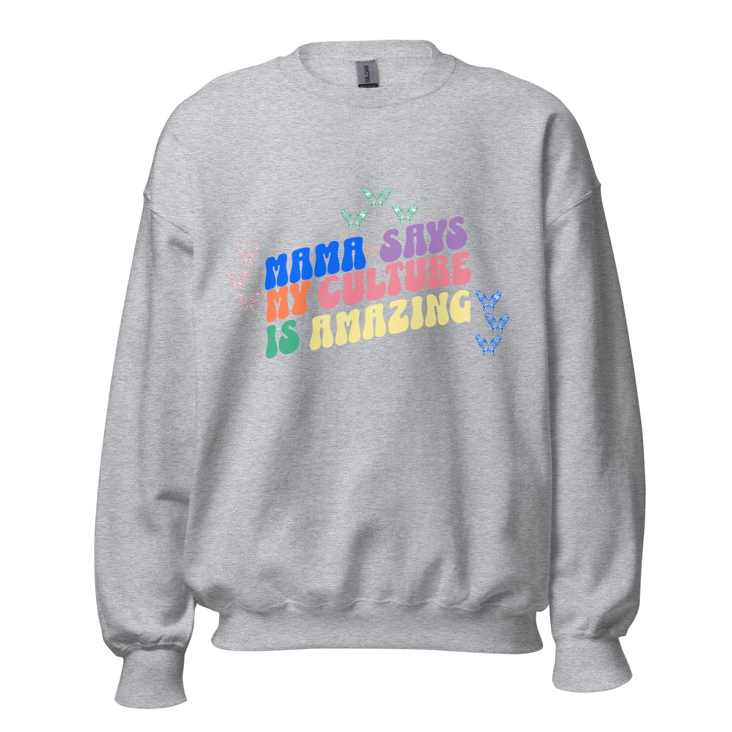 Women's Mama Says 'My Culture Is Amazing' Sweatshirt - Mama says I am...