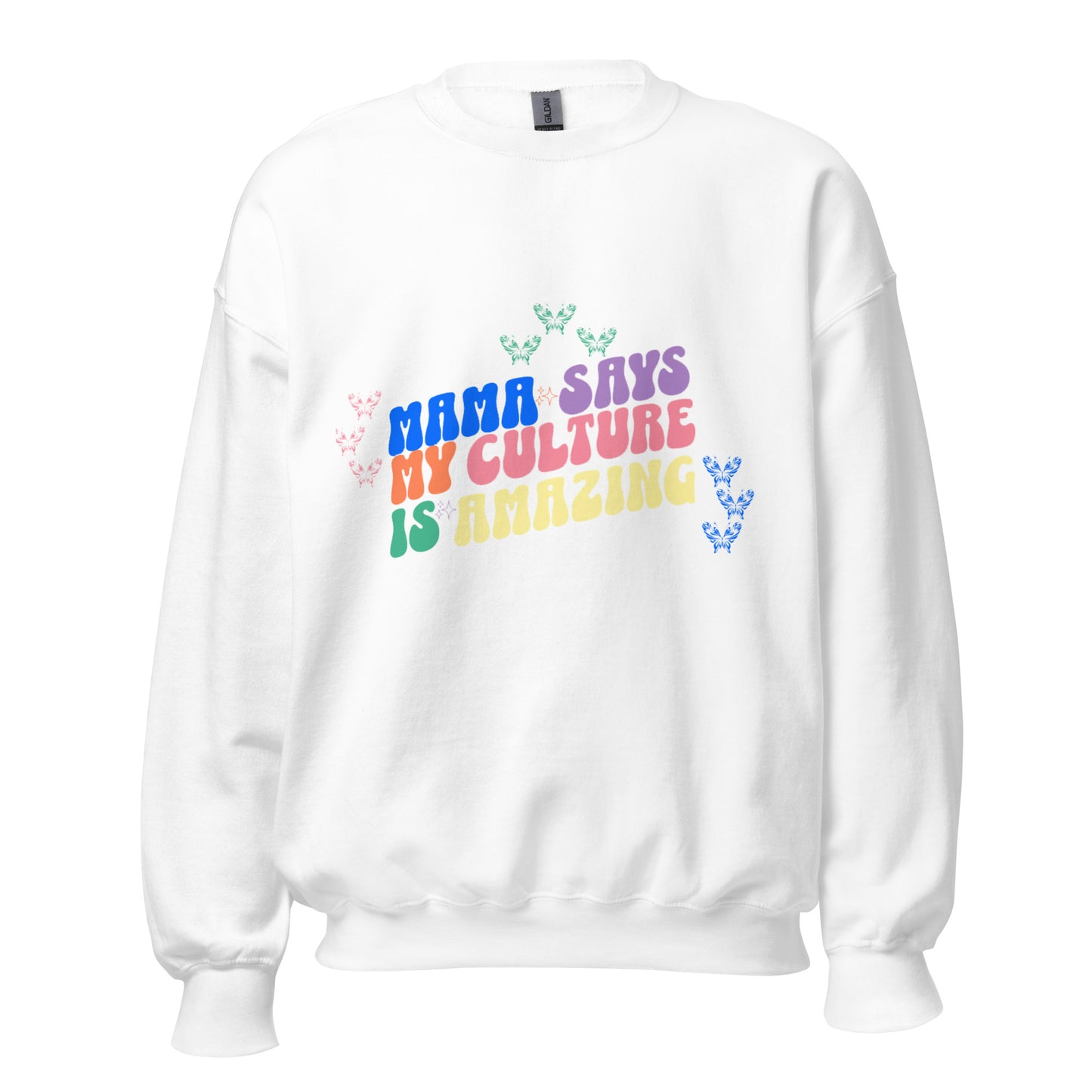 Men's Mama Says 'My Culture Is Amazing' Sweatshirt - Mama says I am...