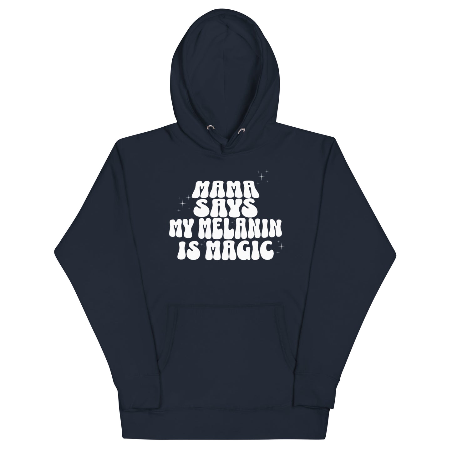 'Mama Says 'My Melanin Is Magic' Hoodie