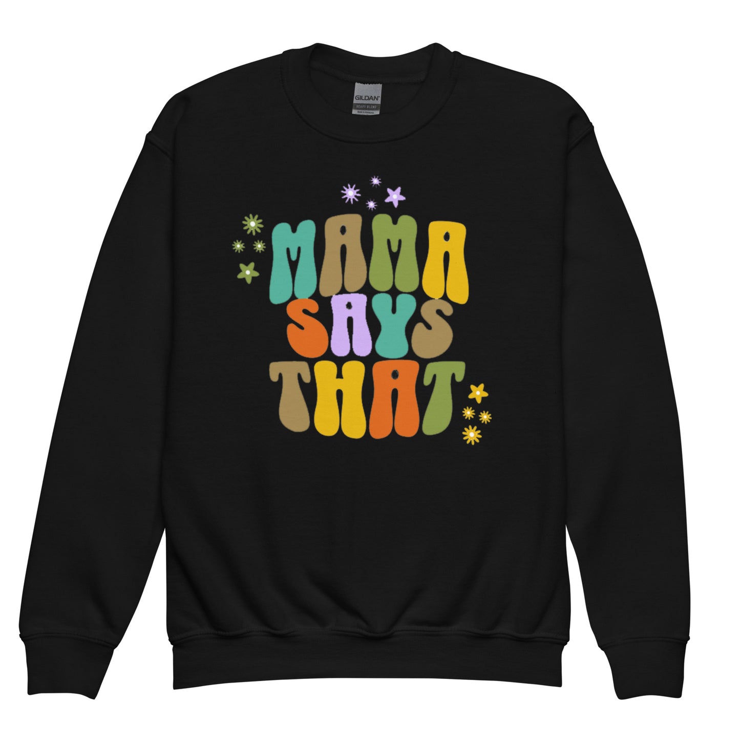 Kids Mama Says 'I Am Loved Just As I Am' Sweatshirt - Mama says I am...